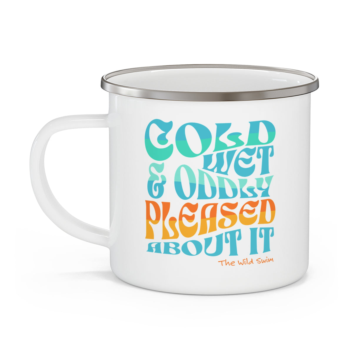 Cold Wet Oddly Pleased Enamel Mug