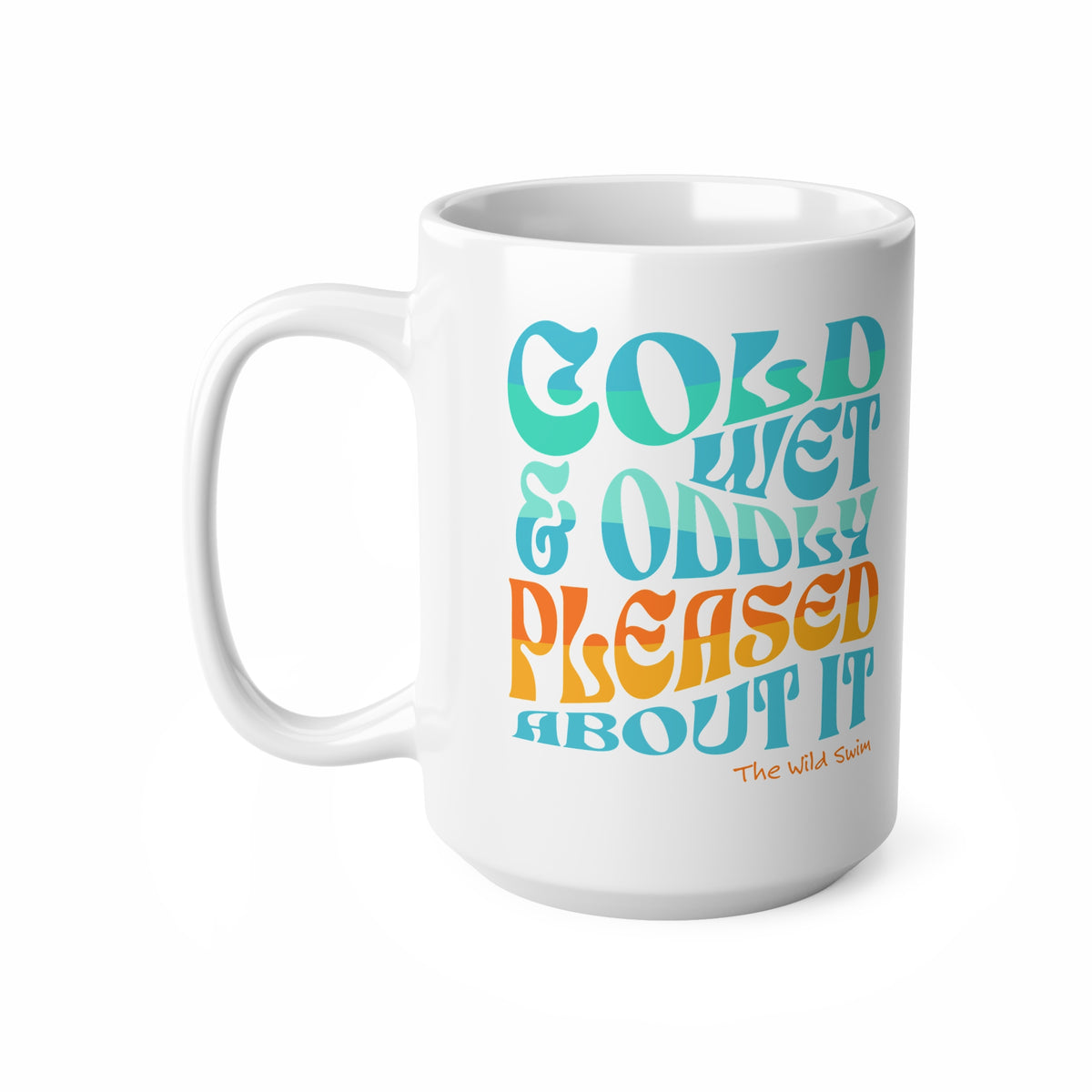Cold Wet Oddly Pleased about it Mug