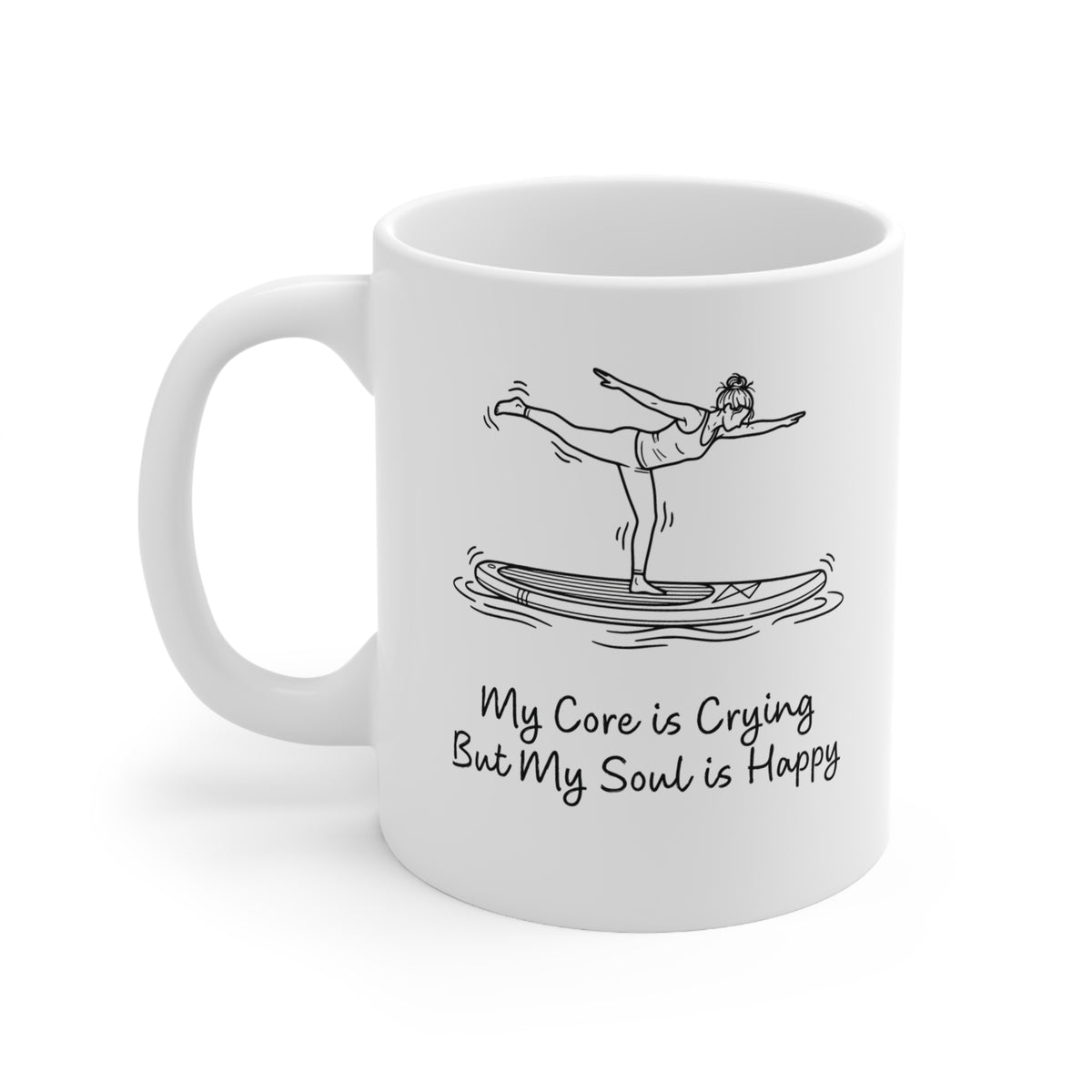 My Core is Crying But My Soul Is Happy Ceramic Mug