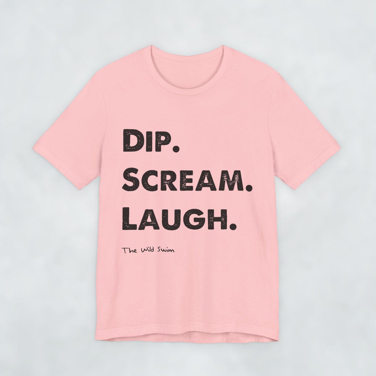 Dip Scream Laugh T Shirt