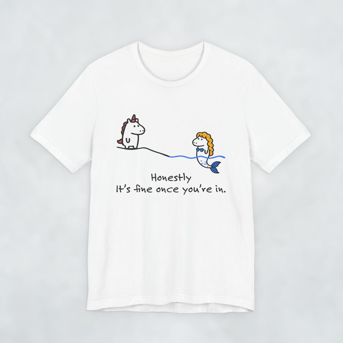 unicorn and mermaid Its fine once you're in T shirt