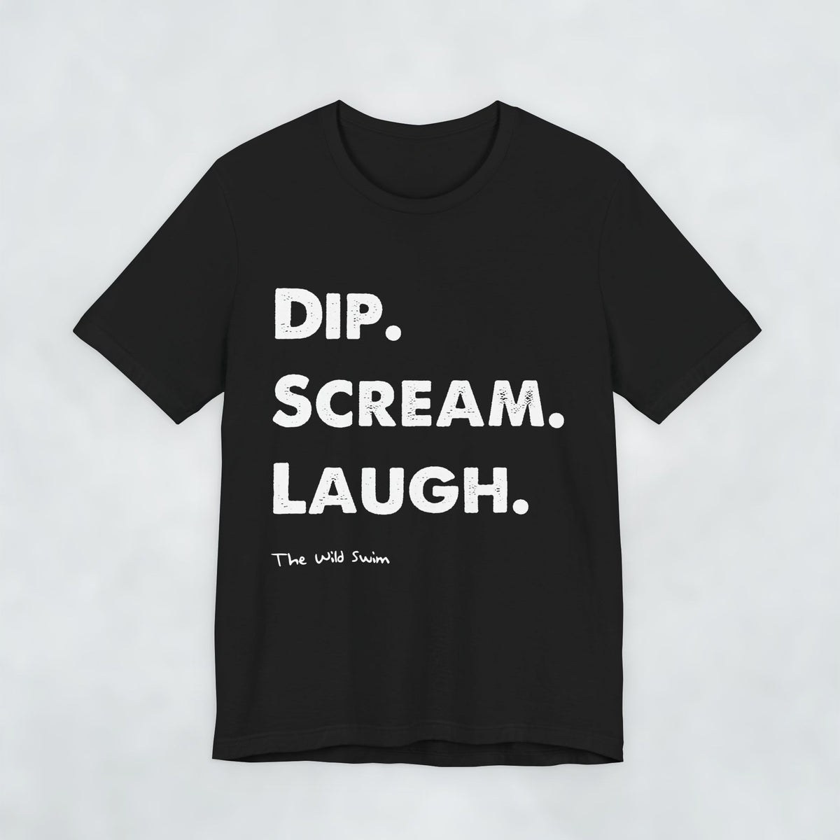 Dip Scream Laugh T Shirt