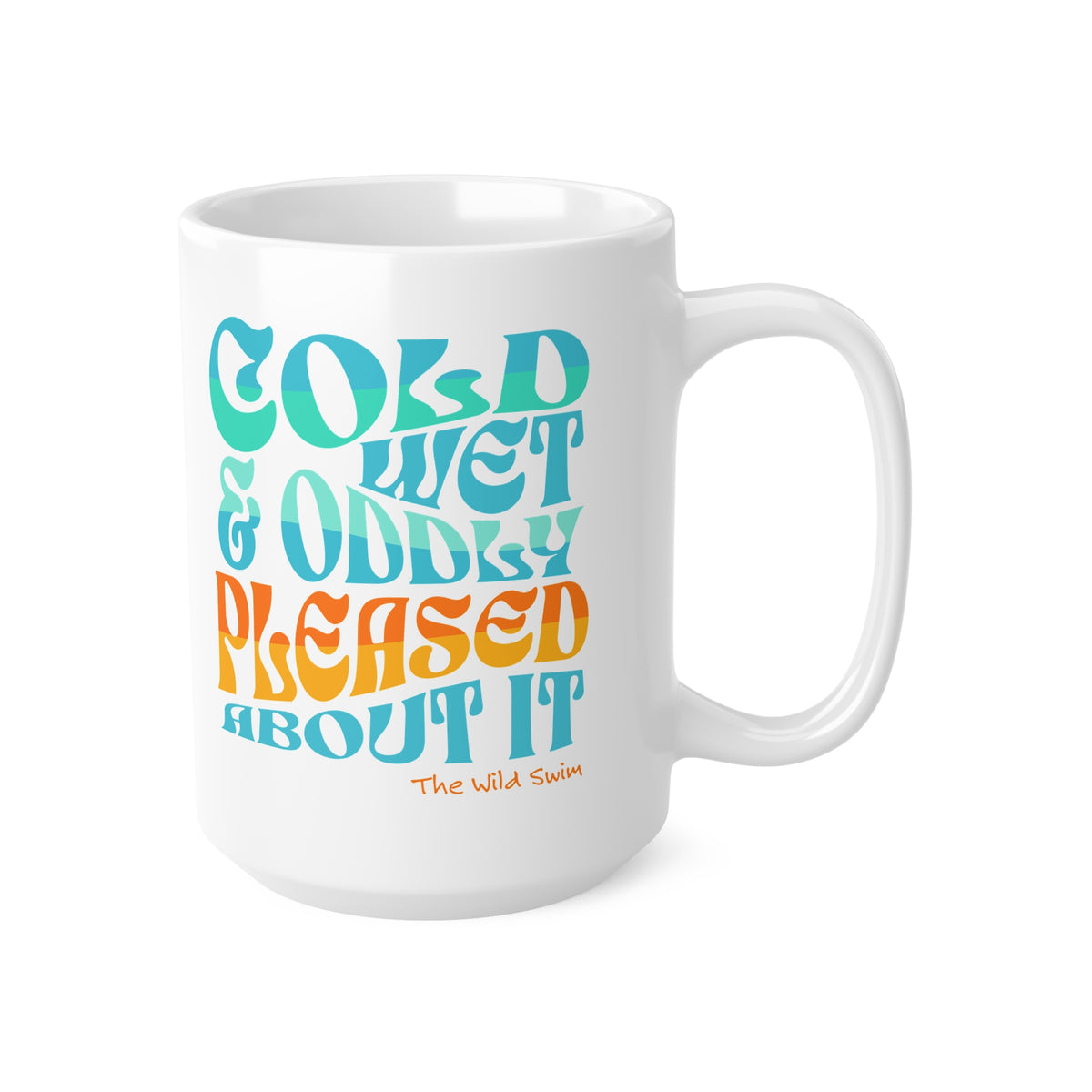 Cold Wet Oddly Pleased about it Mug