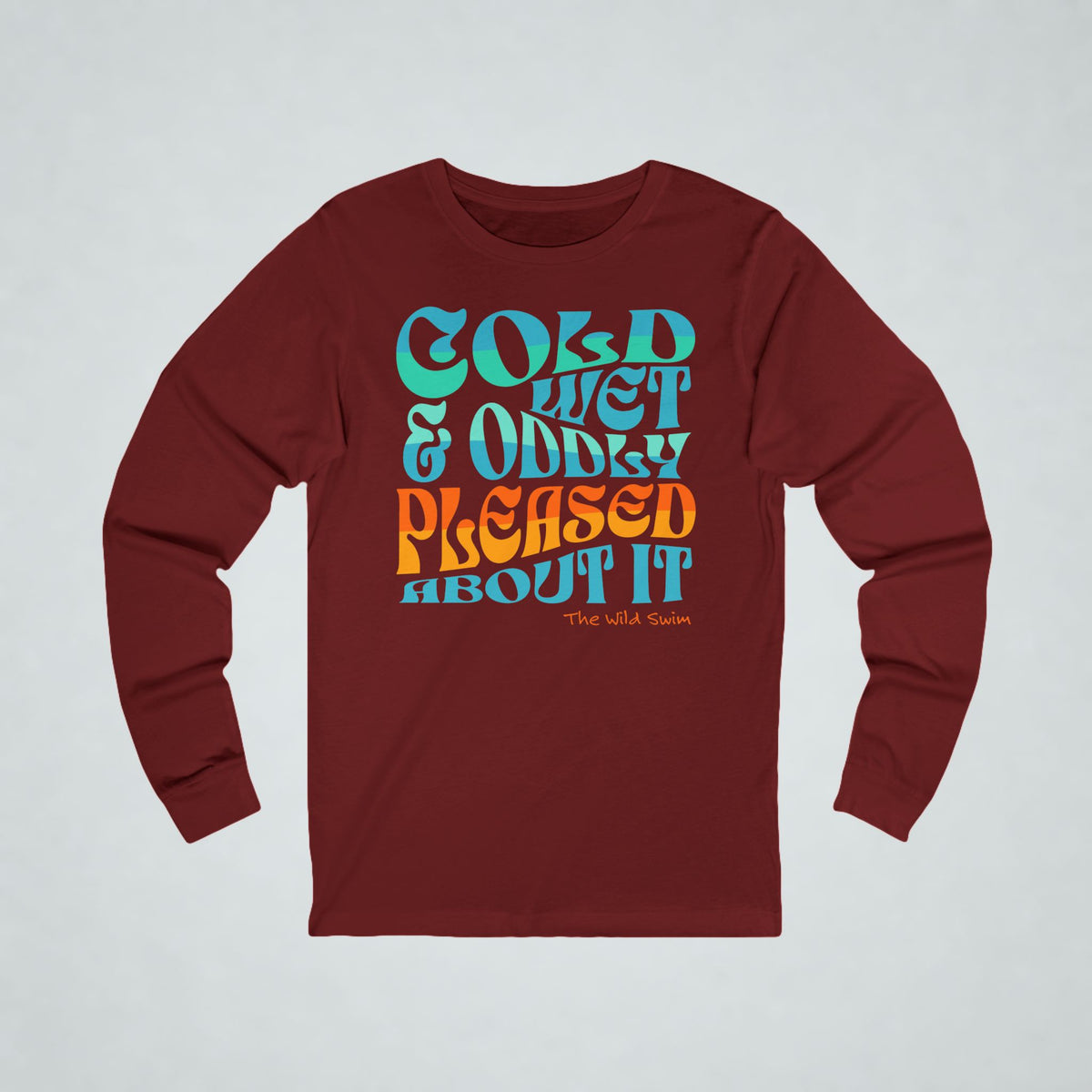 Cold, Wet Oddly Pleased Long Sleeve