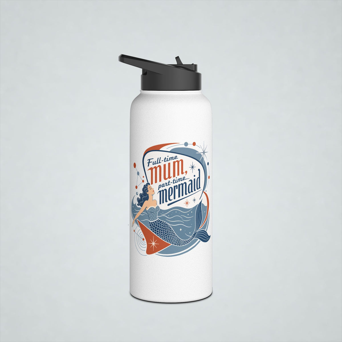Full Time Mum Part Time Mermaid Insulated Bottle, Straw Lid