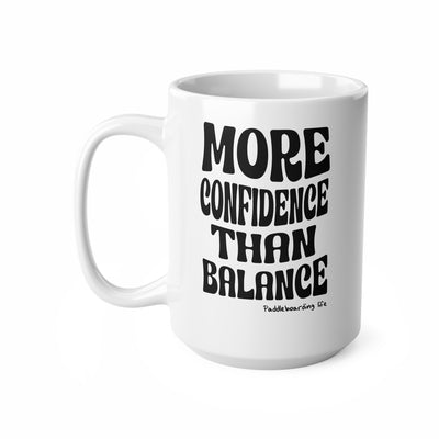 More Confidence Than Balance Mug