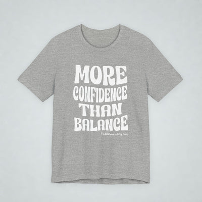 More Confidence Than Balance