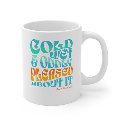 Cold Wet Oddly Pleased about it Mug