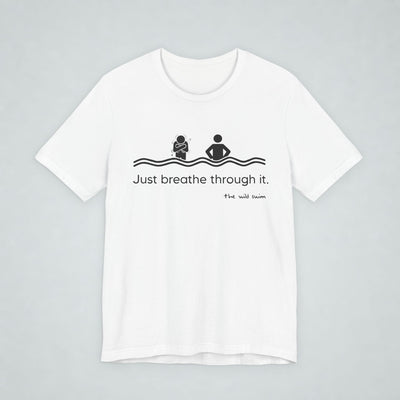 Just Breathe Through It