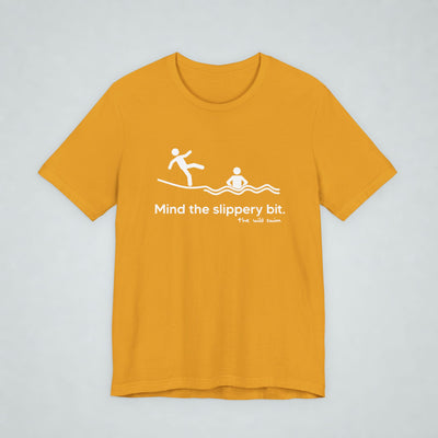 Mind The Slippery Bit