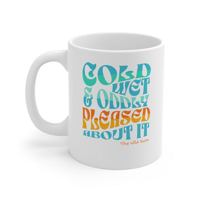 Cold Wet Oddly Pleased about it Mug