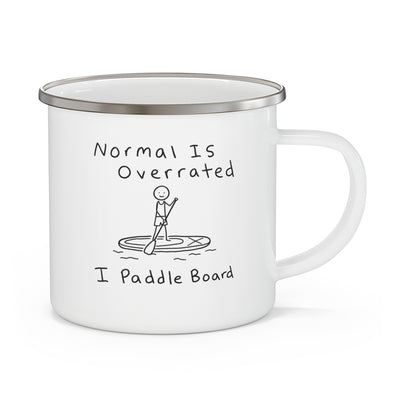 Normal Is Overrated, I Paddleboard - Enamel Mug