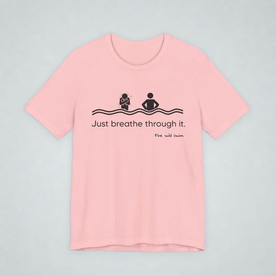 Just Breathe Through It