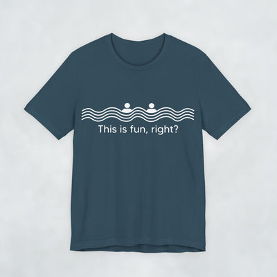 This Is Fun Right T Shirt