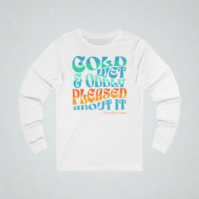 Cold, Wet Oddly Pleased Long Sleeve