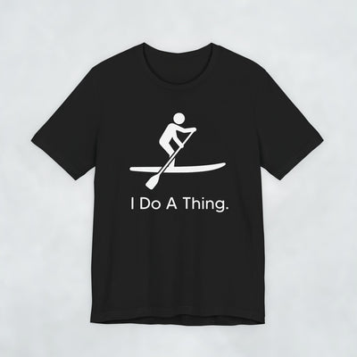I Do A Thing - Paddleboarding.