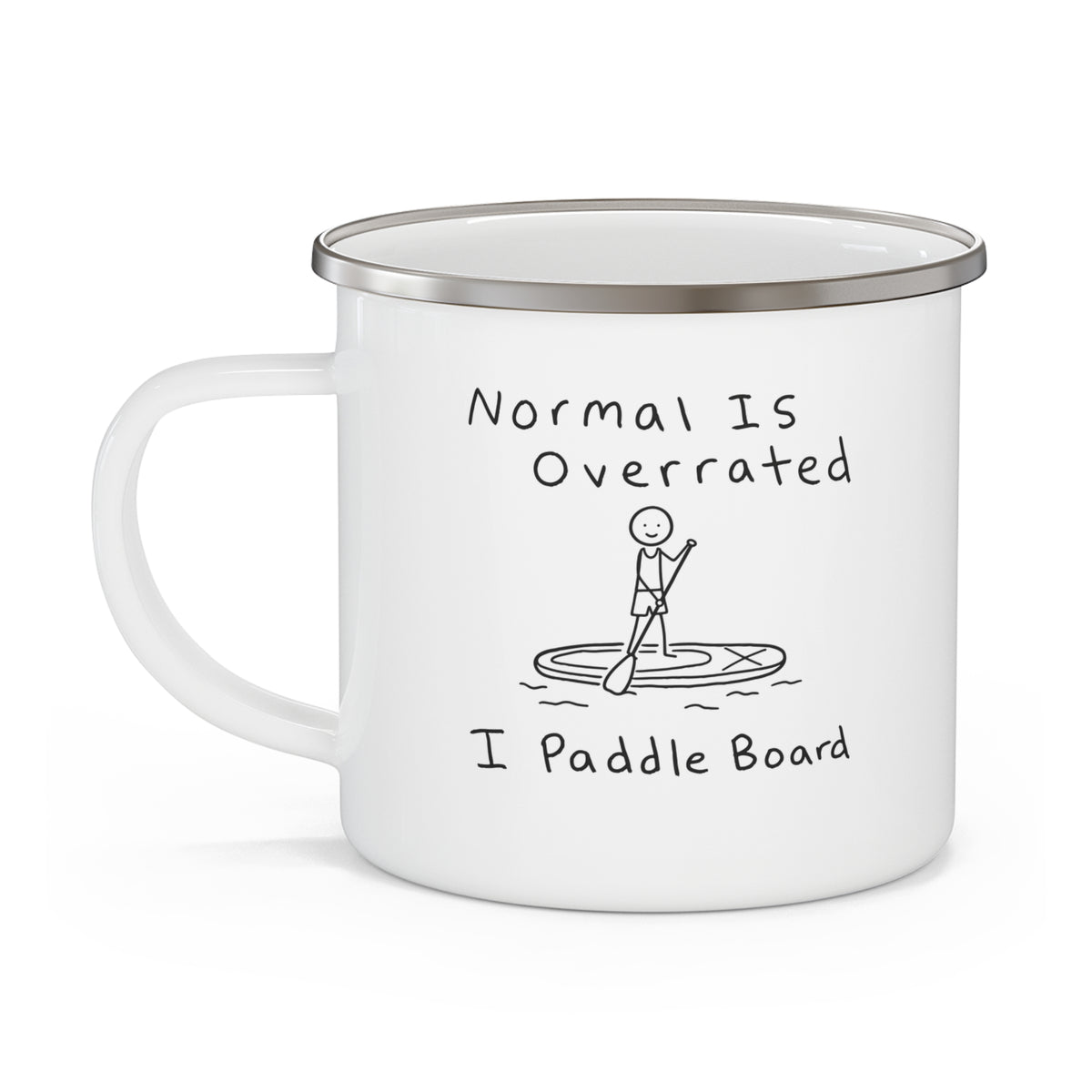 Normal Is Overrated, I Paddleboard - Enamel Mug