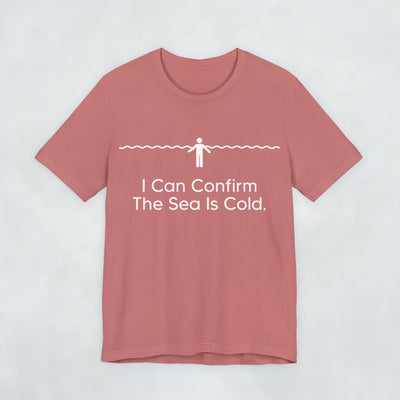 I Can Confirm The Sea Is Cold T Shirt