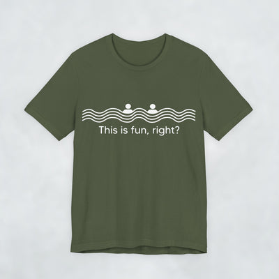 This Is Fun Right T Shirt