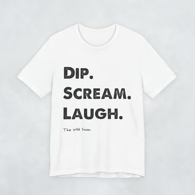 Dip Scream Laugh T Shirt