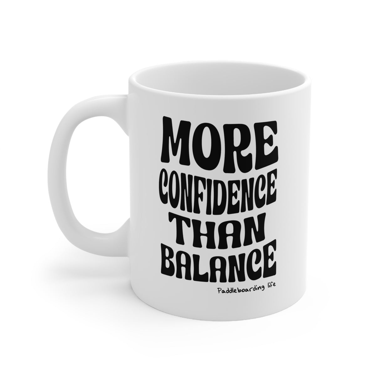 More Confidence Than Balance Mug