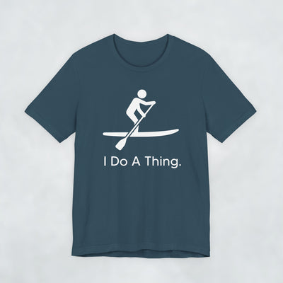 I Do A Thing - Paddleboarding.