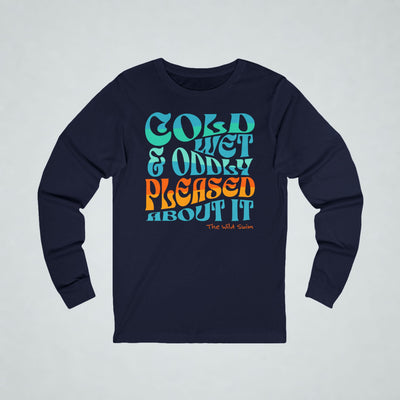 Cold, Wet Oddly Pleased Long Sleeve