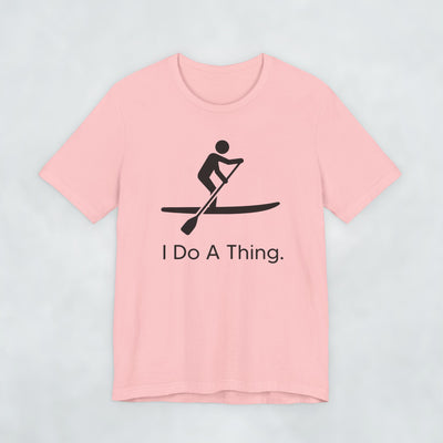 I Do A Thing - Paddleboarding.