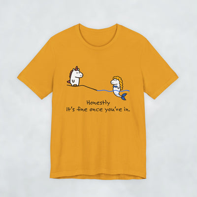 unicorn and mermaid Its fine once you're in T shirt