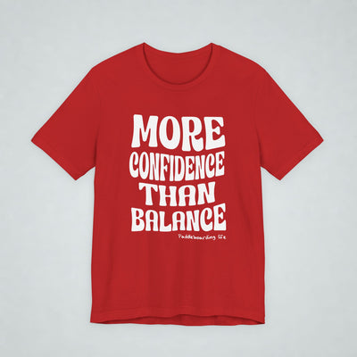 More Confidence Than Balance