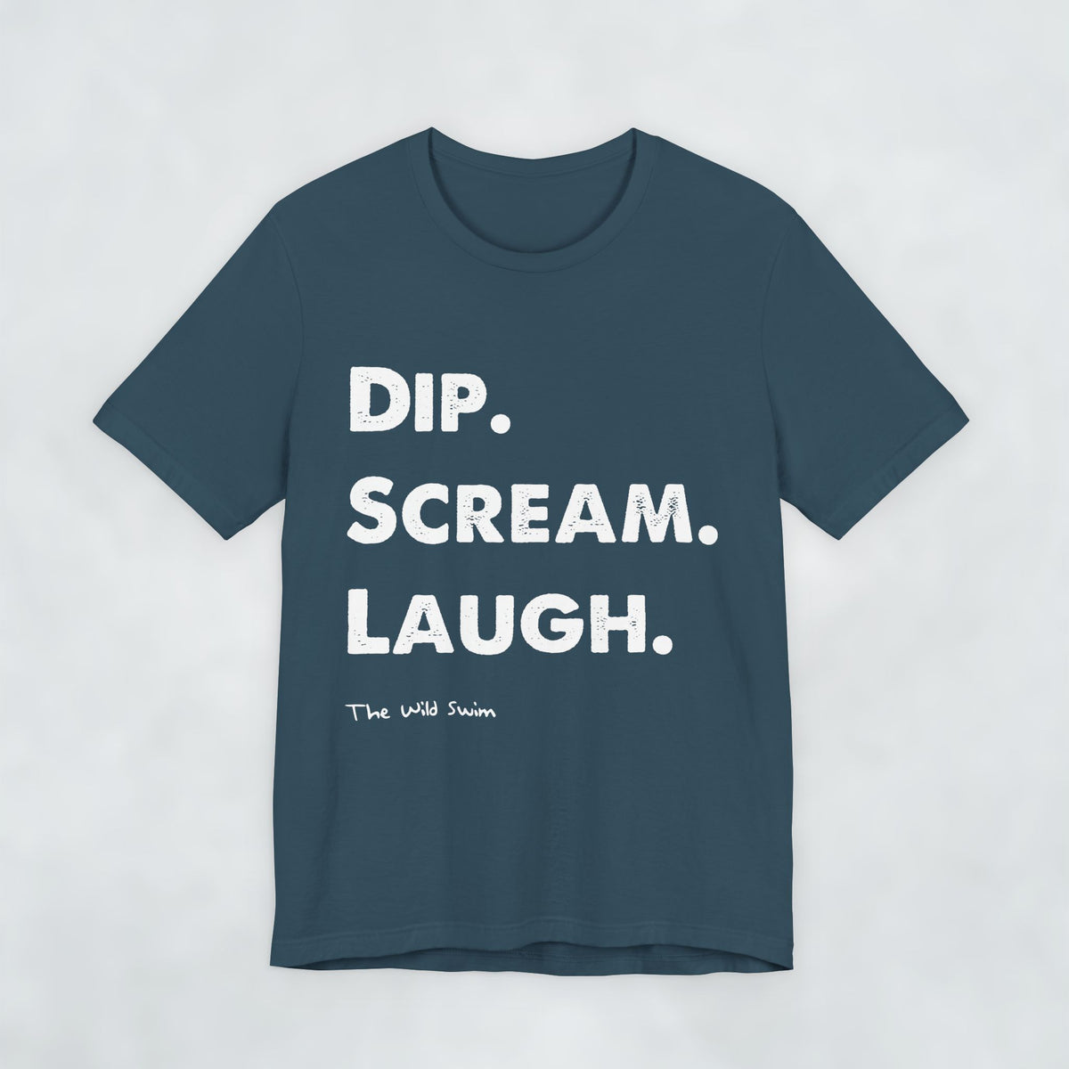Dip Scream Laugh T Shirt