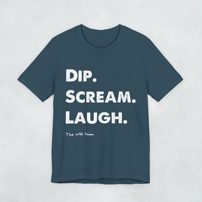 Dip Scream Laugh T Shirt