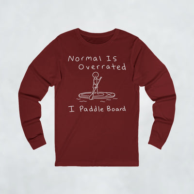Normal Is Overrated I Paddleboard
