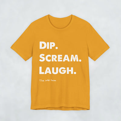 Dip Scream Laugh T Shirt