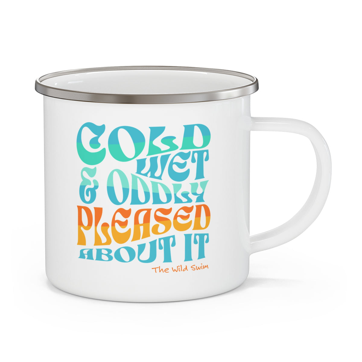 Cold Wet Oddly Pleased Enamel Mug