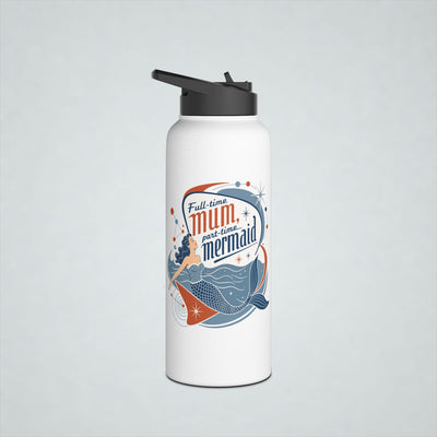 Full Time Mum Part Time Mermaid Insulated Bottle, Straw Lid
