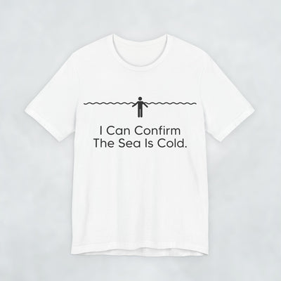 I Can Confirm The Sea Is Cold T Shirt