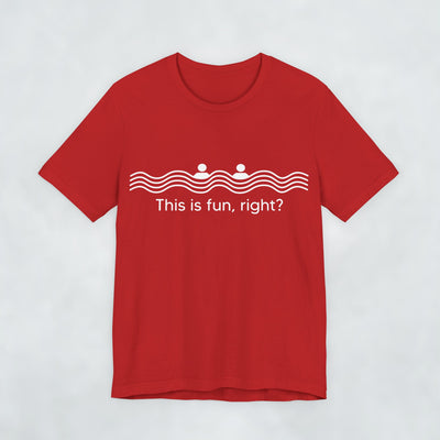 This Is Fun Right T Shirt