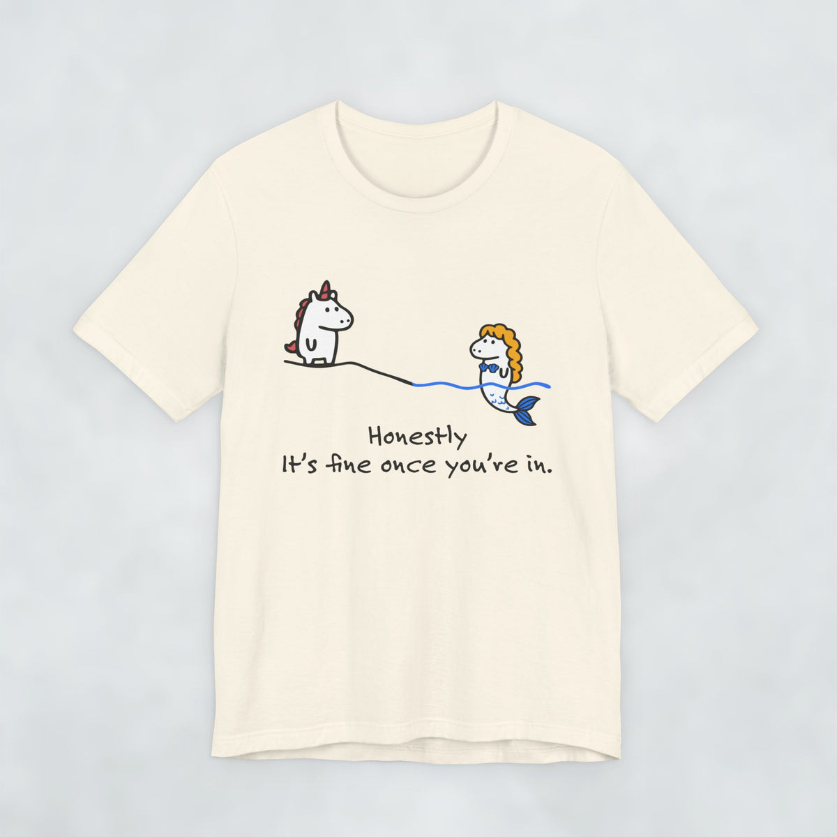 unicorn and mermaid Its fine once you're in T shirt