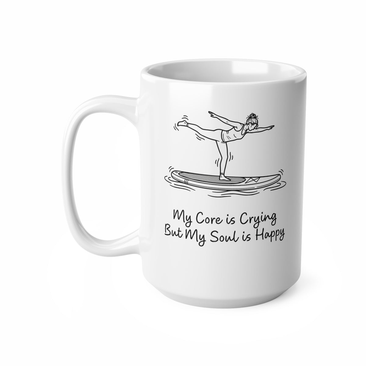 My Core is Crying But My Soul Is Happy Ceramic Mug