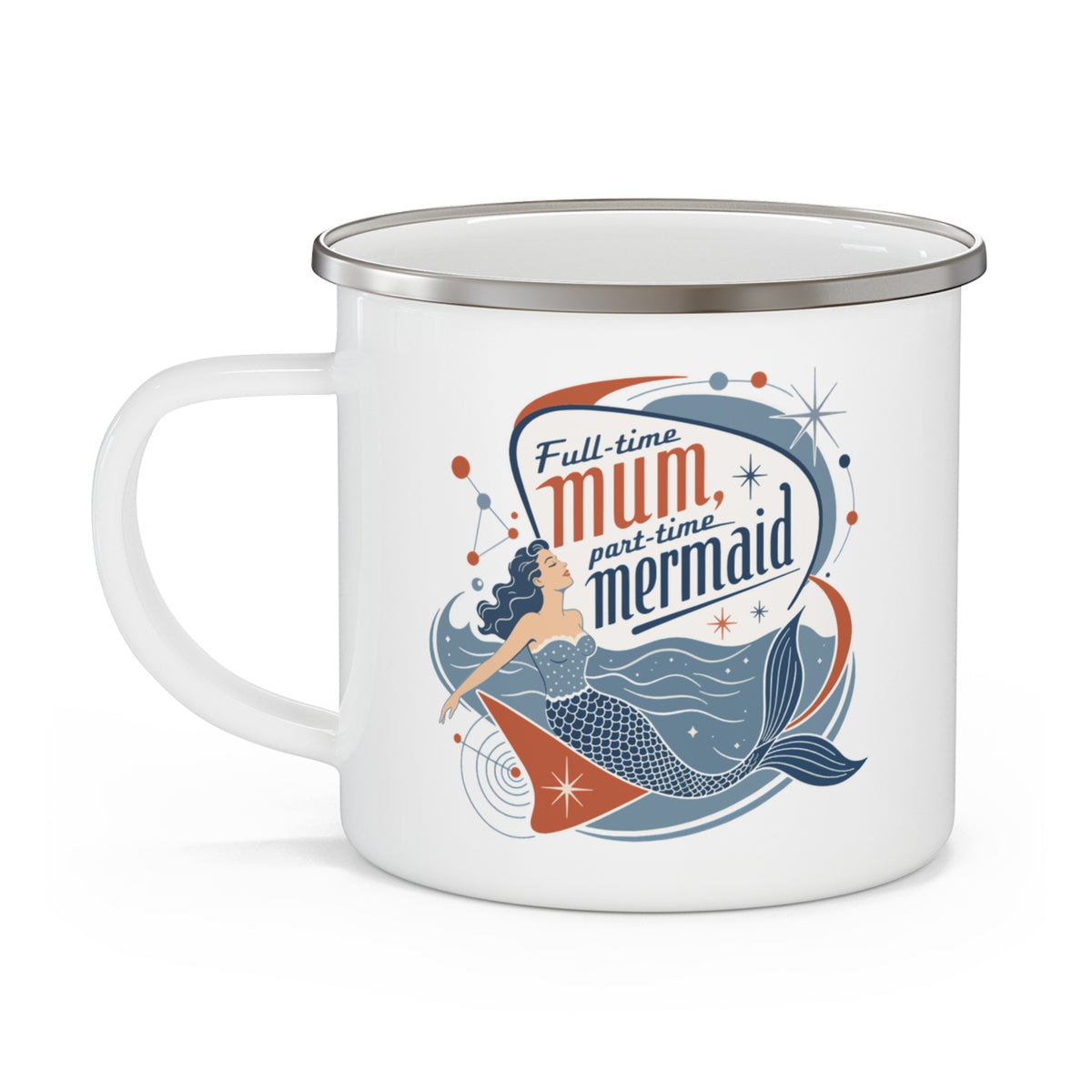 Full Time Mum Part Time Mermaid Enamel Mug