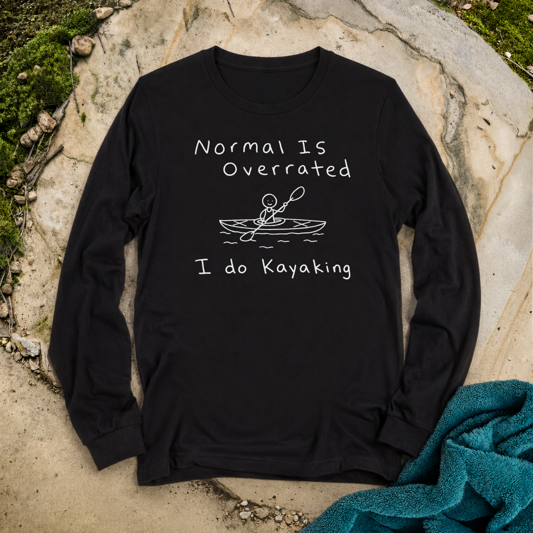 Normal Is Overrated I Do Kayaking