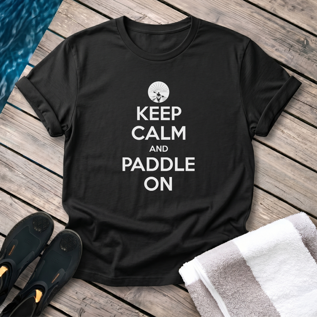 Keep Calm and Paddle On - Kayak
