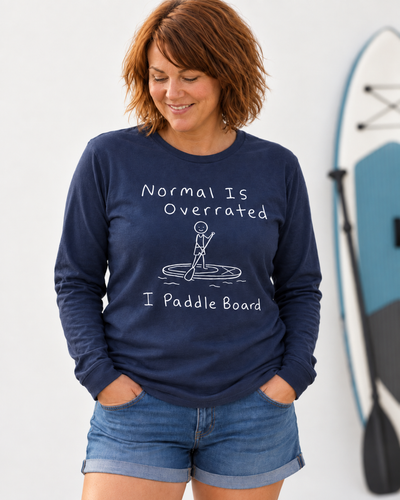 Normal Is Overrated I Paddleboard