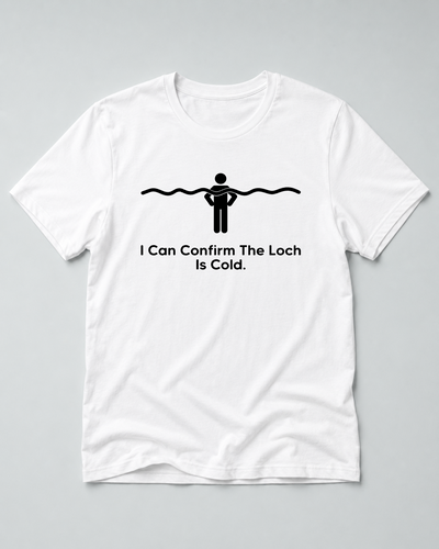 I Can Confirm The Loch Is Cold