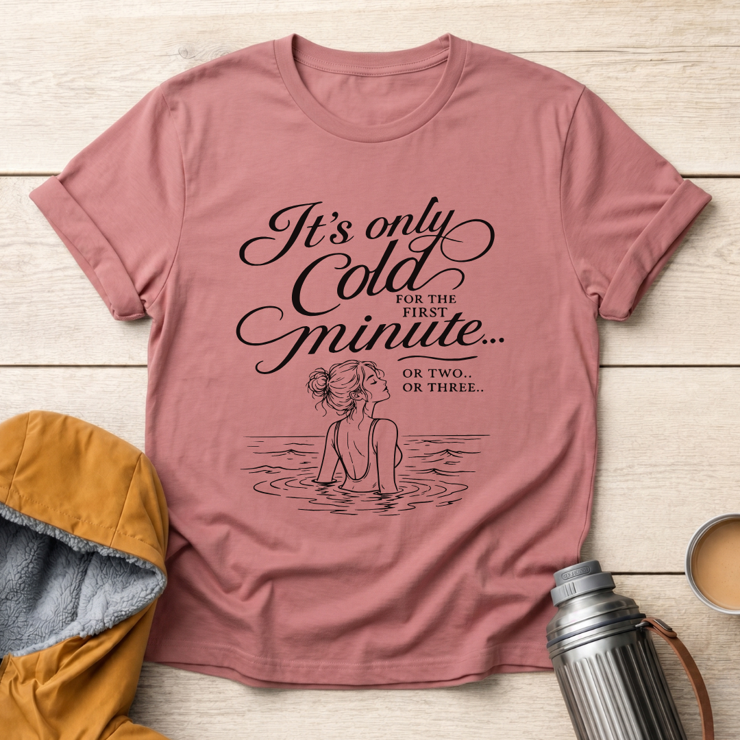 It's Only Cold For The First Minute
