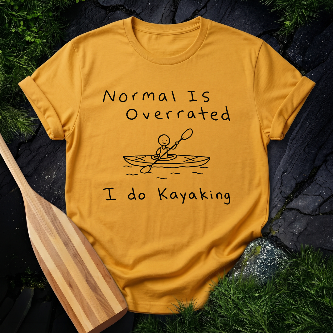 Normal Is Overrated I Do Kayaking
