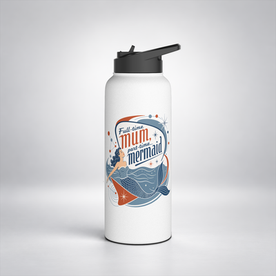 Full Time Mum Part Time Mermaid Insulated Bottle