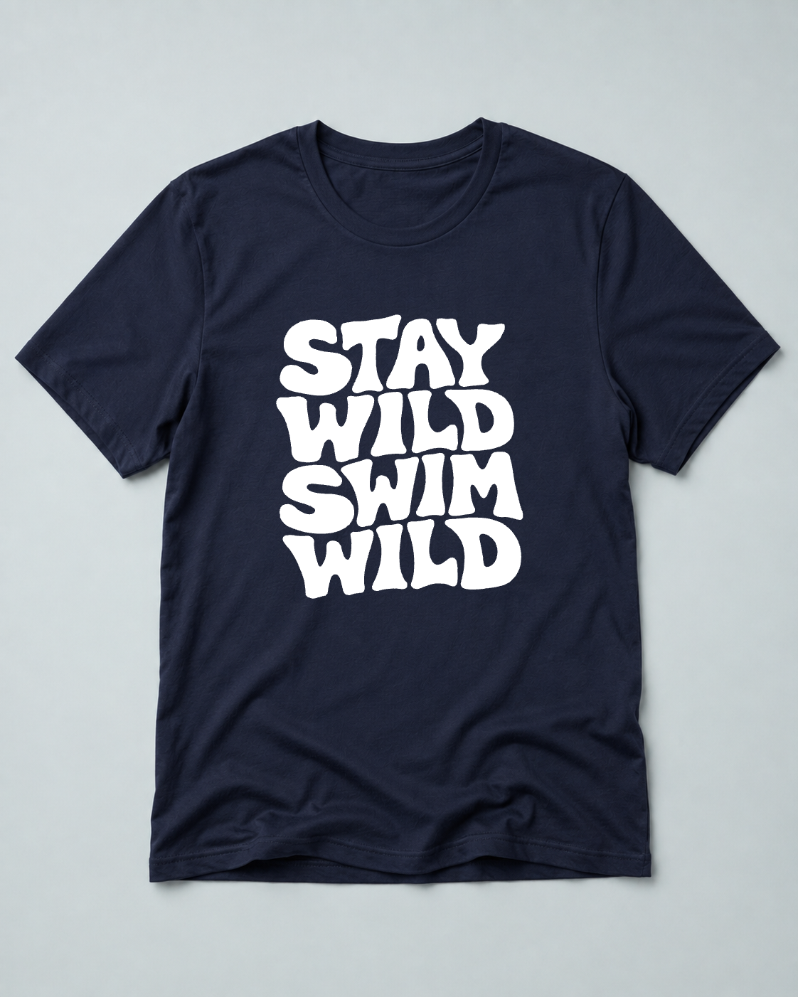 Stay Wild Swim Wild