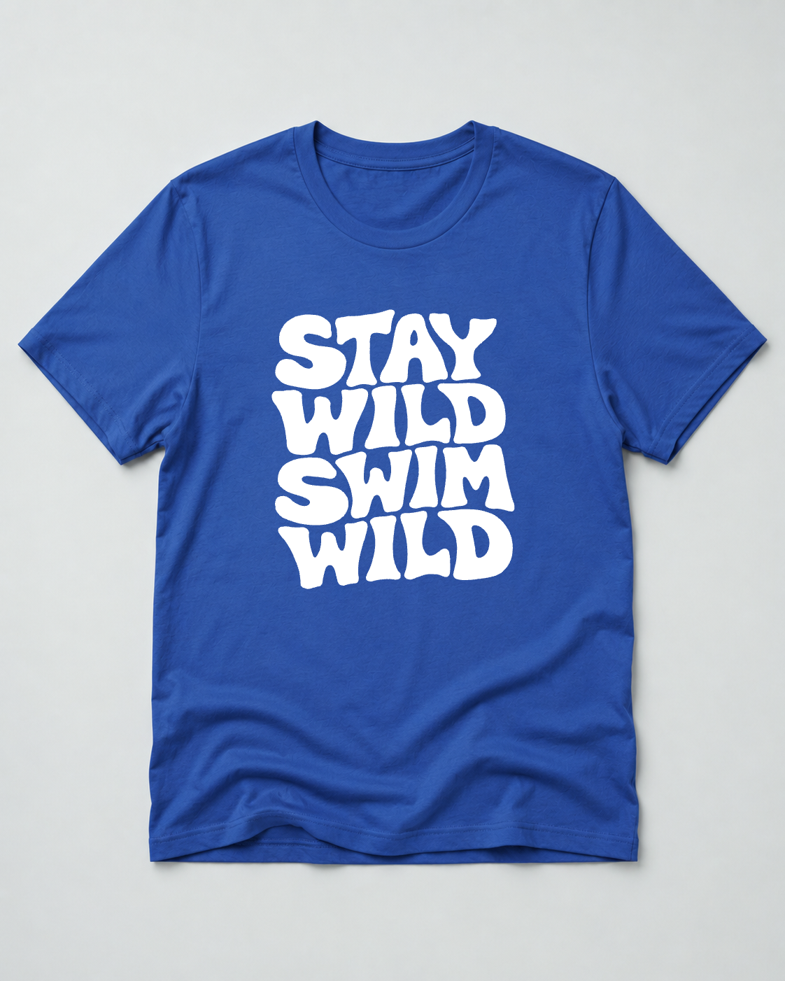 Stay Wild Swim Wild